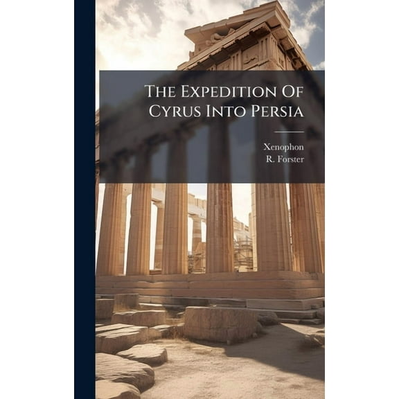 The Expedition Of Cyrus Into Persia, (Hardcover)