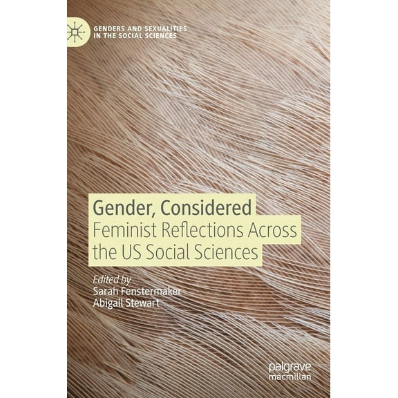 Genders and Sexualities in the Social Sc Gender, Considered: Feminist Reflections Across the Us Social Sciences, (Hardcover)