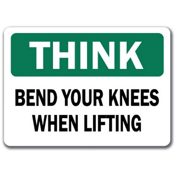 Think Safety Sign - Bend Your Knees When Listing - 10" x 14" OSHA Safety Sign