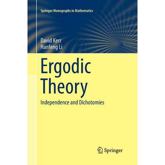 Springer Monographs in Mathematics Ergodic Theory: Independence and Dichotomies, (Paperback)