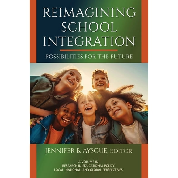 Research in Educational Policy: Local, N Reimagining School Integration: Possibilities for the Future, (Paperback)
