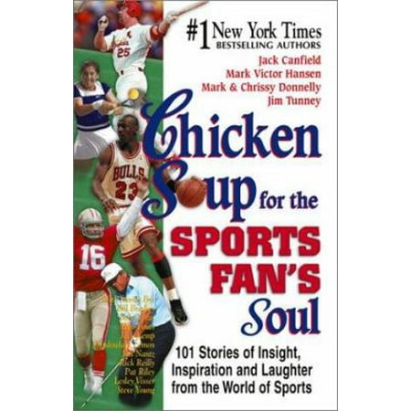 Chicken Soup for the Sports Fan's Soul : 101 Stories of Insight, Inspiration and Laughter in the World of Sports, Used [Paperback]