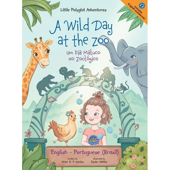 Little Polyglot Adventures A Wild Day at the Zoo / Um Dia Maluco No Zoológico - Bilingual English and Portuguese (Brazil) Edition: Children's Pictu, Book 2, (Hardcover)