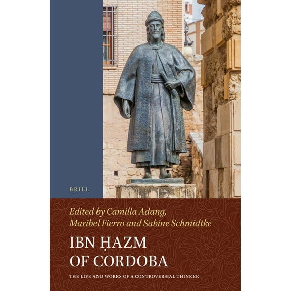 Ibn Ḥazm of Cordoba: The Life and Works of a Controversial Thinker, (Paperback)