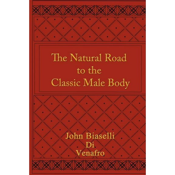 The Natural Road to the Classic Male Body