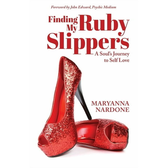 Finding My Ruby Slippers: A Soul's Journey to Self Love, (Paperback)