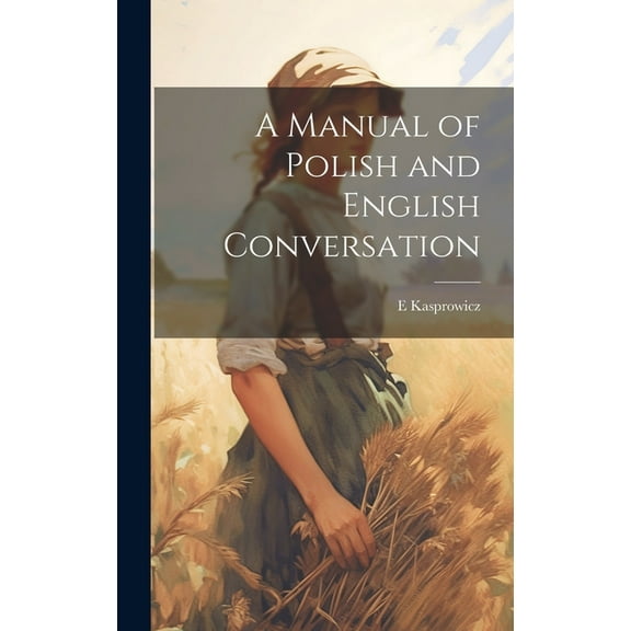 A Manual of Polish and English Conversation (Hardcover)