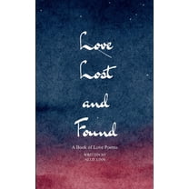 Love Lost and Found A Book of Love Poems, (Paperback)