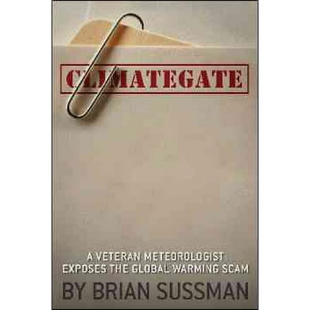 Climategate: A Veteran Meteorologist Exposes the Global Warming Scam