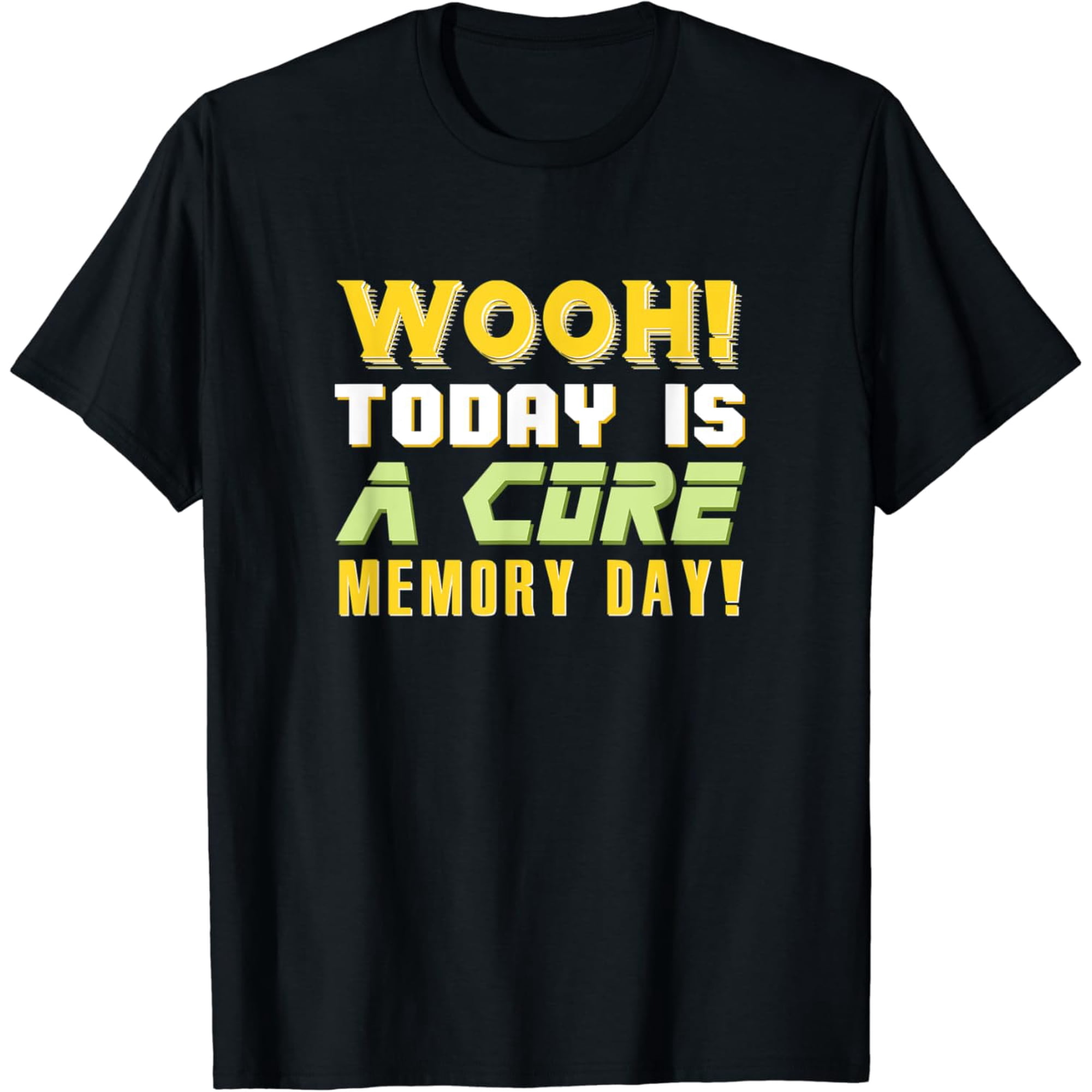 Wooh! Today Is A Core Memory Day! Best Item For Happy Friend T-Shirt, Unisex T-Shirt