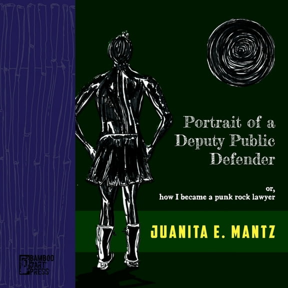 Portrait of a Deputy Public Defender: or, how I became a punk rock lawyer, (Paperback)