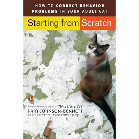 Pre-Owned Starting from Scratch: How to Correct Behavior Problems in Your Adult Cat, 9780143112501, 0143112503, Paperback,