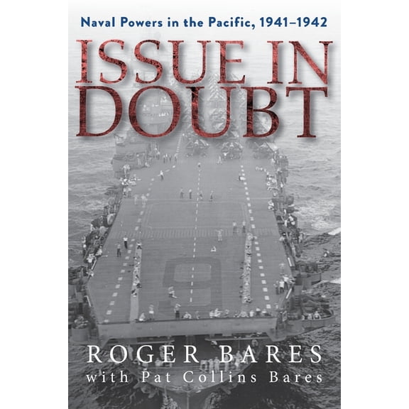 Issue in Doubt: Naval Powers in the Pacific, 1941-1942, (Paperback)