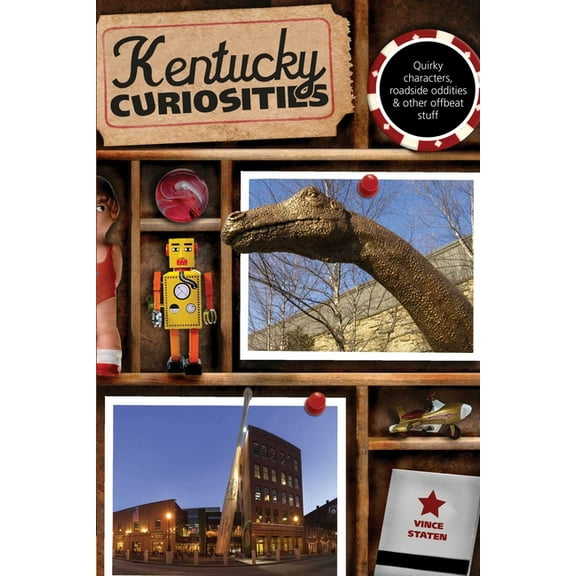 Curiosities Kentucky Curiosities: Quirky Characters, Roadside Oddities & Other Offbeat Stuff, (Paperback)