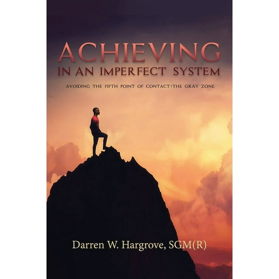Achieving in an Imperfect System: Avoiding the Fifth Point of Contact: The Gray Zone, (Paperback)
