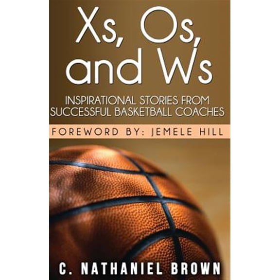 Pre-Owned XS, OS, and Ws: Inspirational Stories from Successful Basketball Coaches