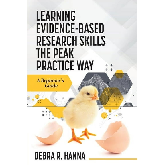 Learning Evidence-Based Research Skills the Peak Practice Way: A Beginner's Guide, (Paperback)