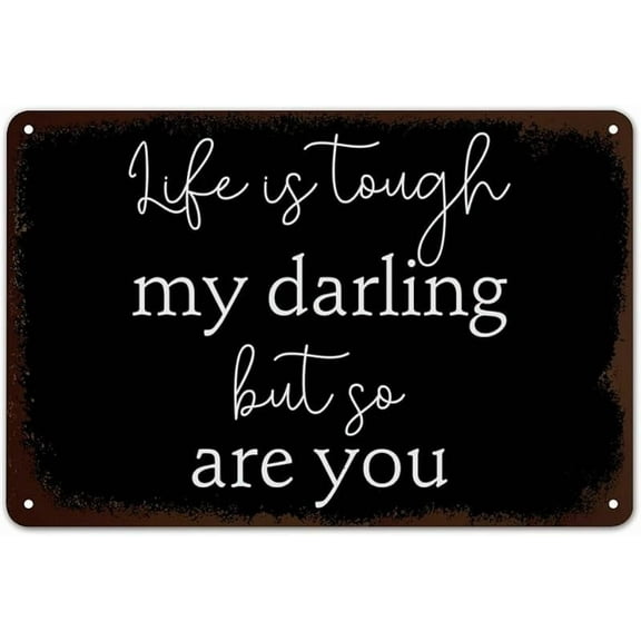 Life Is Tough My Darling But So Are You 8x12 Inches Metal Retro Look Decoration Plaque Sign for Home Kitchen Bathroom Farm Garden Garage Inspirational Quotes Wall Decor
