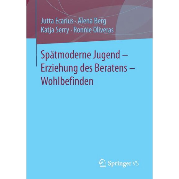 SpÃ¤tmoderne Jugend - Erziehung Des Beratens - Wohlbefinden, (Paperback)