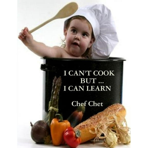 I Can't Cook, But ... I Can Learn, (Paperback)