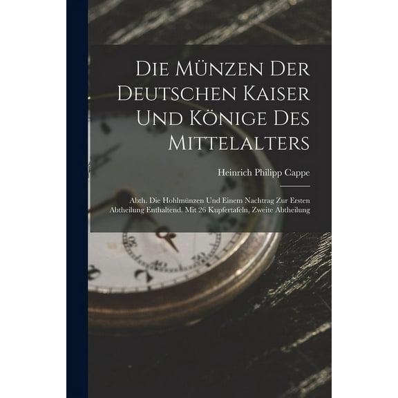 Die Münzen Der Deutschen Kaiser Und Könige Des Mittelalters (Paperback)
