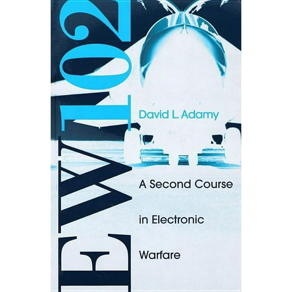 Artech House Radar Library (Hardcover) EW 102: A Second Course in Electronic Warfare, (Hardcover)