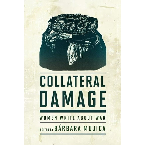 Collateral Damage: Women Write about War, (Hardcover)