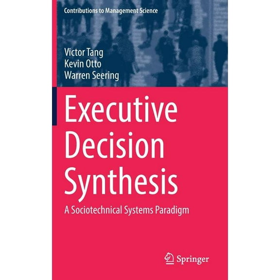 Contributions to Management Science Executive Decision Synthesis: A Sociotechnical Systems Paradigm, (Hardcover)