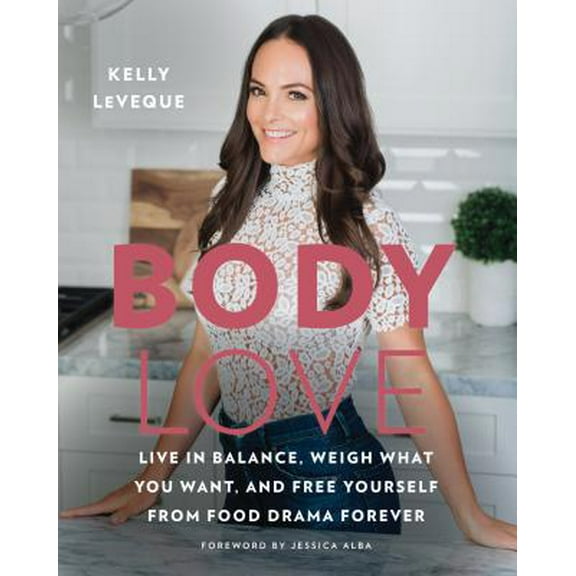 Pre-Owned Body Love: Live in Balance, Weigh What You Want, and Free Yourself from Food Drama Forever (Hardcover) 0062569147 9780062569141