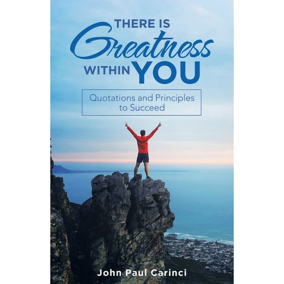 There Is Greatness Within You: Quotations and Principles to Succeed (Paperback)
