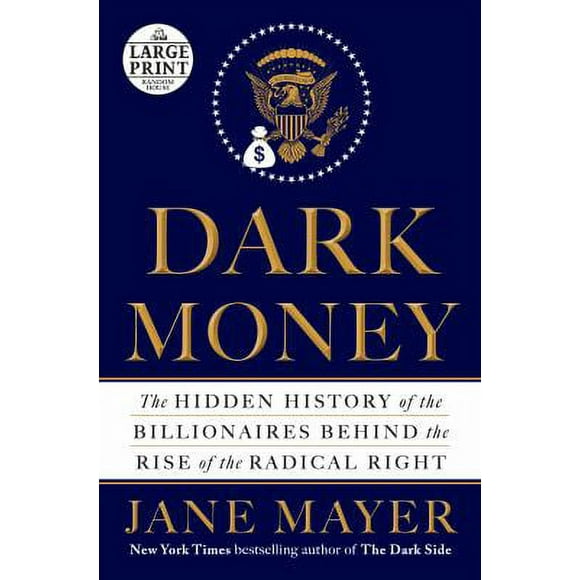 Pre-Owned Dark Money : The Hidden History of the Billionaires Behind the Rise of the Radical Right 9780735210332