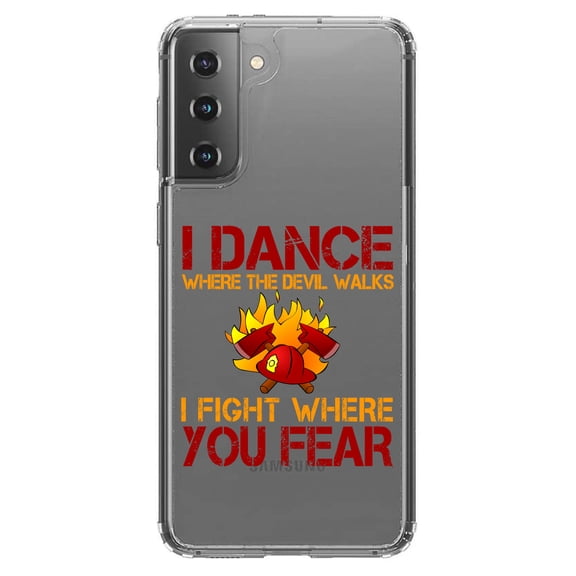 DistinctInk Clear Shockproof Hybrid Case for Galaxy S21 5G (6.2" Screen) - TPU Bumper Acrylic Back Tempered Glass Screen Protector - Firefighter - I Dance Where the Devil Walks