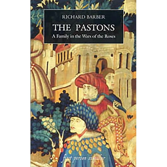 The Pastons: A Family in the Wars of the Roses, (Paperback)