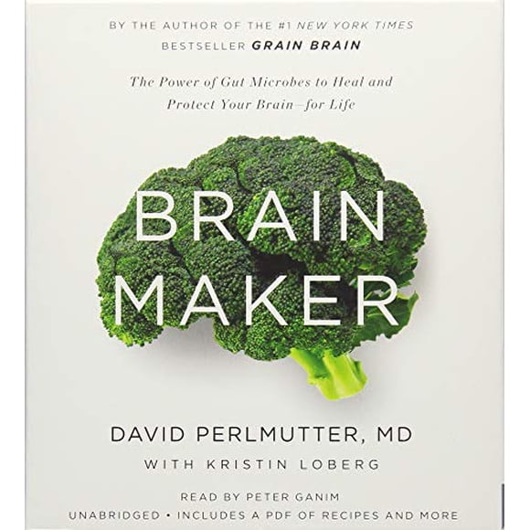 Brain Maker: The Power of Gut Microbes to Heal and Protect Your Brainfor Life