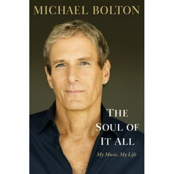 Pre-Owned The Soul of It All: My Music, My Life (Hardcover) 1455523658 9781455523658