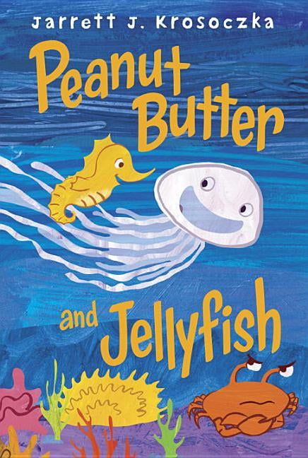 Peanut Butter And Jellyfish Hardcover Walmart Peanut Butter And Jellyfish Hardcover Walmart