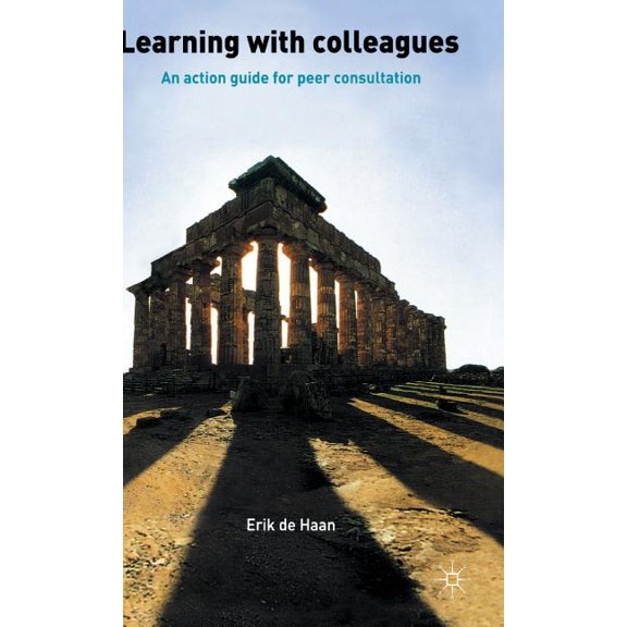 Learning with Colleagues: An Action Guide for Peer Consultation, (Hardcover)