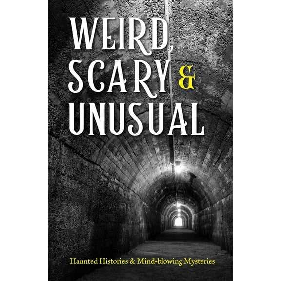 Pre-Owned Weird, Scary and Unusual: Haunted Histories and Mind-Blowing Mysteries (Paperback) 1639381236 9781639381234