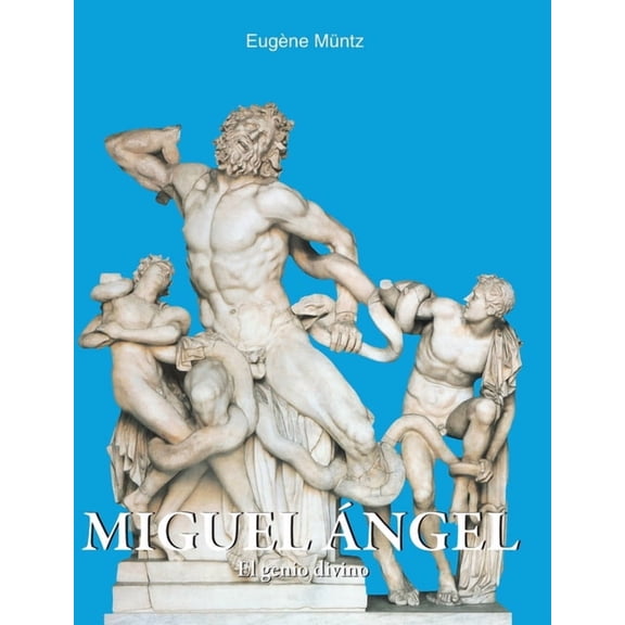 Miguel Ãngel: El genio divino, (Hardcover)