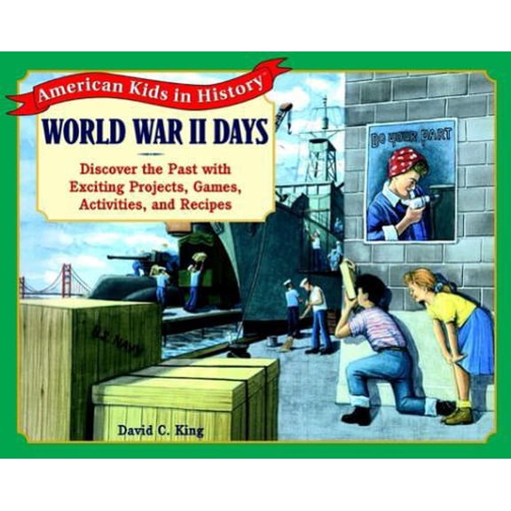 Pre-Owned World War II Days: Discover the Past With Exciting Projects, Games, Activities, and Recipes (American Kids in History Series) (Paperback) 0471371017 9780471371014
