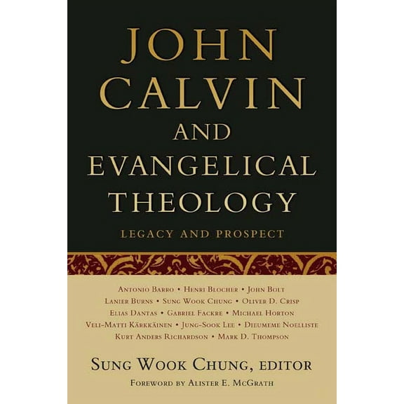 John Calvin and Evangelical Theology: Legacy and Prospect: In Celebration of the Quincentenary of John Calvin, (Paperback)