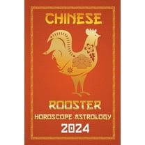 Chinese Horoscopes & Astrology 2024 Rooster Chinese Horoscope 2024, Book 10, (Paperback)