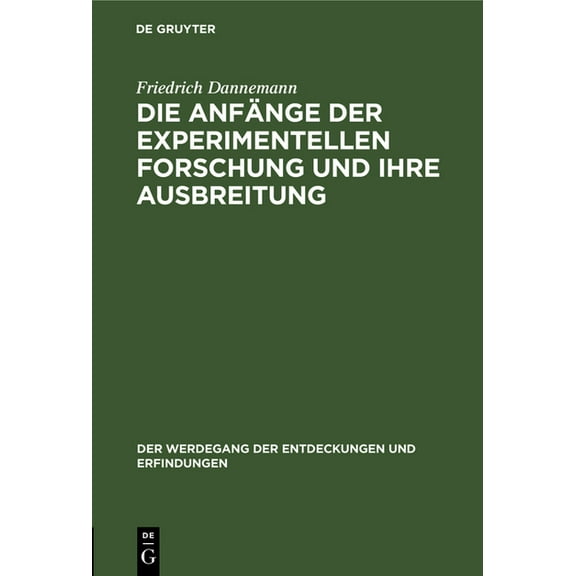 Der Werdegang der Entdeckungen Und Erfin Die Anfänge Der Experimentellen Forschung Und Ihre Ausbreitung, Book 1, (Hardcover)