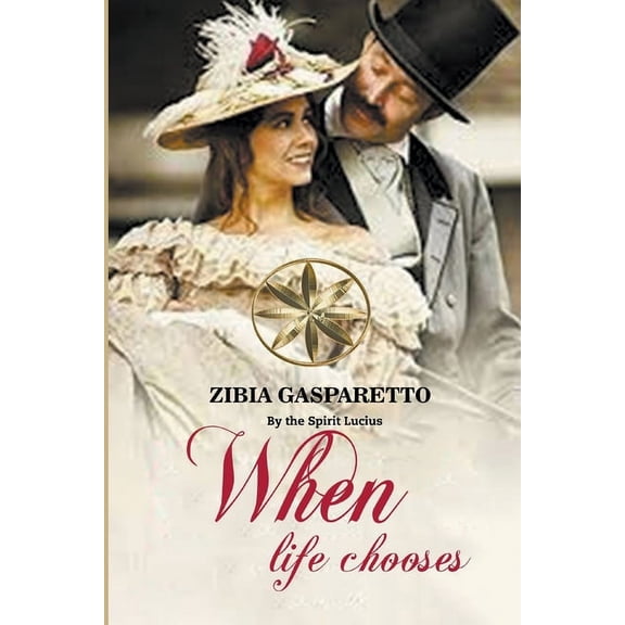 Zibia Gasparetto & Lucius When Life Chooses, (Paperback)