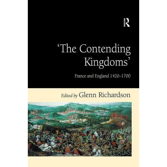 The Contending Kingdoms': France and England 1420-1700, (Hardcover)