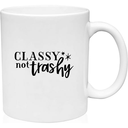

Coffee Mug Classy Not Trashy Lady Like Stay Classy Reusable White Coffee Mug Funny Gift Cup