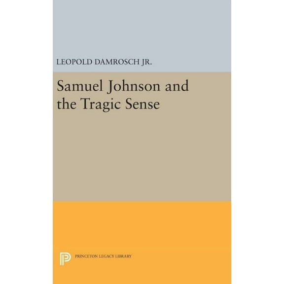 Princeton Legacy Library Samuel Johnson and the Tragic Sense, Book 1263, (Hardcover)
