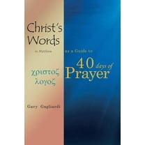 Christ's Words in Matthew as a Guide to 40 Days of Prayer (Paperback)