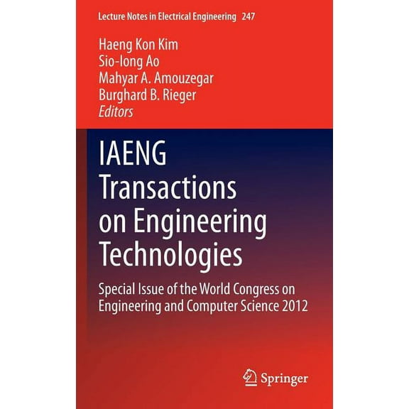 Lecture Notes in Electrical Engineering Iaeng Transactions on Engineering Technologies: Special Issue of the World Congress on Engineering and Computer Science , Book 247, (Hardcover)