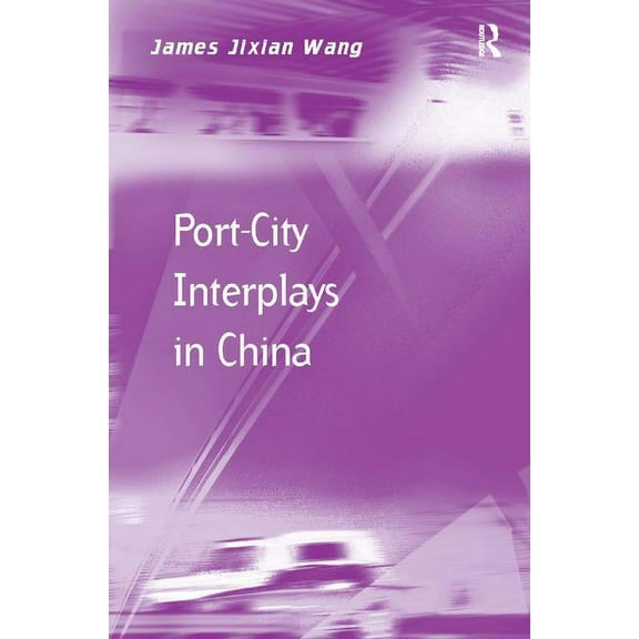 Transport and Mobility Port-City Interplays in China, (Hardcover)